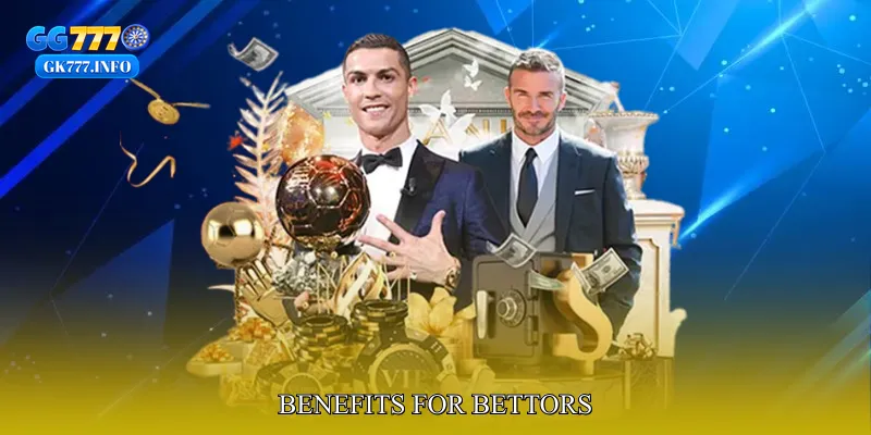 Benefits for Bettors