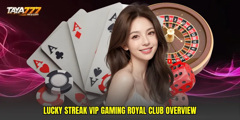 Lucky streak VIP gaming royal club overview