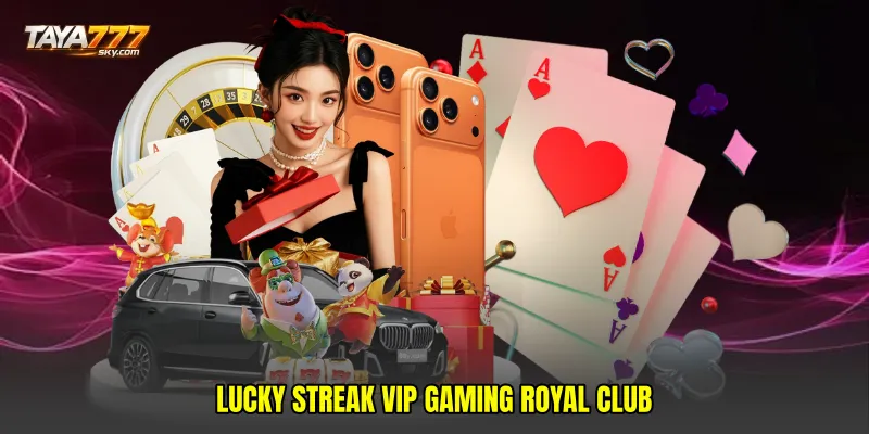 Lucky streak VIP gaming royal club