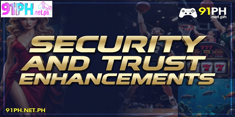 Security and Trust Enhancements