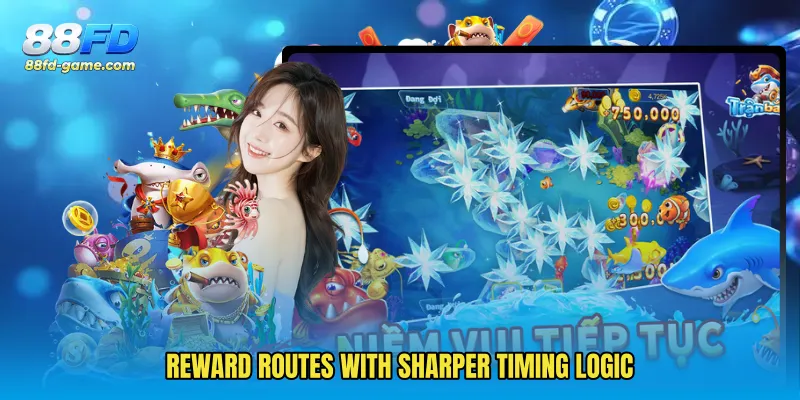 Reward routes with sharper timing logic