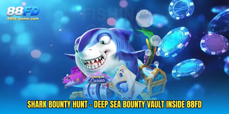 Shark Bounty Hunt - Deep Sea Bounty Vault Inside 88FD
